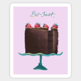 But First, Cake (Chocolate) Sticker